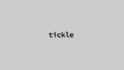 Tickle